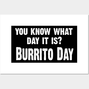 You Know What Day It Is- Burrito Day Posters and Art